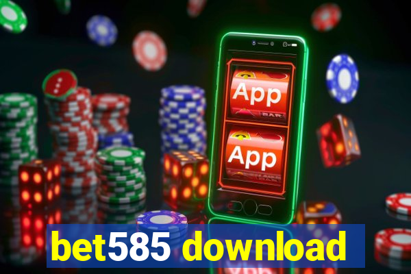 bet585 download